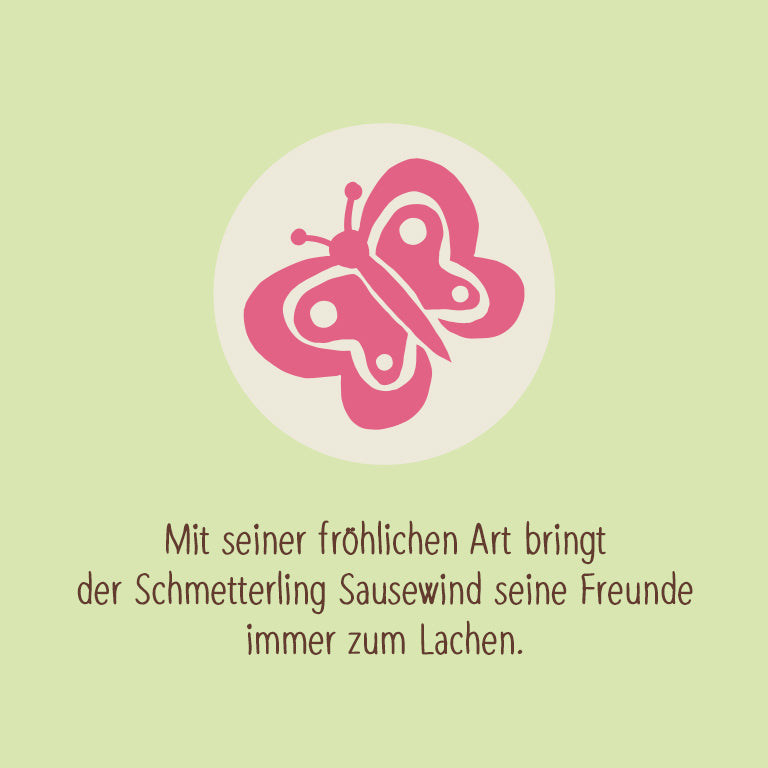 Icon Schmetterling mit Text "Mit seiner fröhlichen Art bringt der Schmetterling Sausewind seine Freunde immer zum Lachen." 